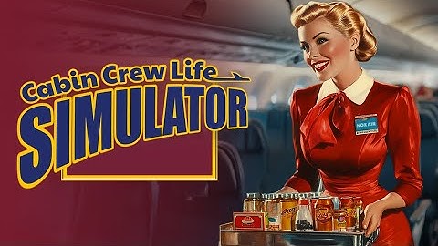 Cabin Crew Life Simulator Demo - Is life as a flight attendant really that hard?