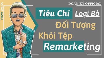 Tiêu chí Loại Bỏ đối tượng khỏi tệp Remarketing Facebook I Doãn Kỷ Official