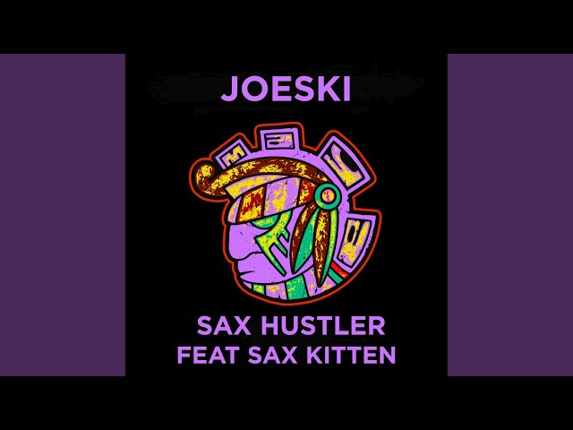 Sax Hustler (Original Mix)Joeski, Sax Kitten
