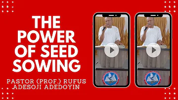 The Power Of Seed Sowing - Pastor (Prof.) Rufus Adesoji Adedoyin