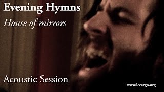 #798 Evening Hymns - House of mirrors (Acoustic Session)