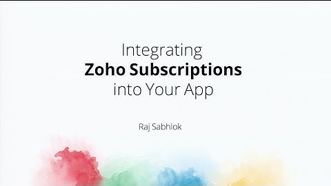 Integrating Zoho Subscriptions with your App - Raj Sabhlok