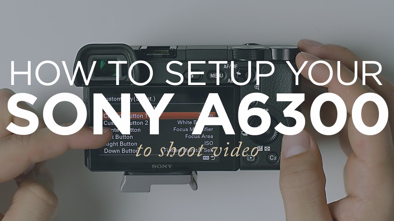 ⁣How to Setup Your Sony A6300 to Shoot Video (Easy Step-by-Step Guide)