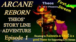 ARCANE REBORN THEOS Story Line Ep 1 Roblox Live Stream