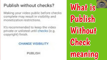 What is publish without check in youtube | YouTube Video Upload Problem | Publish without checks