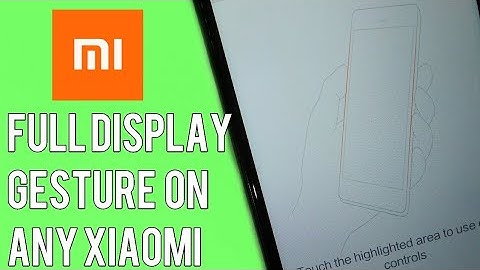 How to Enable Full Display Gesture On Any Xiaomi Device, Miui 9 New Features