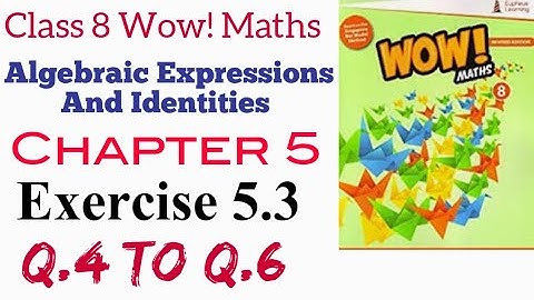 Exercise 5.3 Q.4 to Q.6 Class 8 Wow Maths