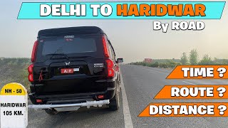 Delhi To Haridwar By Road | First Trip From My Scorpio | Haridwar Tour | Route Details