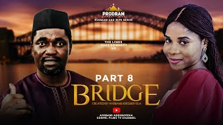 BRIDGE Part 8 = Husband and Wife Series Episode 127 by Ayobami Adegboyega