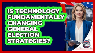 Is Technology Fundamentally Changing General Election Strategies? - Election Central Channel