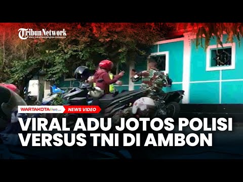 Viral Adu Jotos Polisi Versus TNI di Ambon