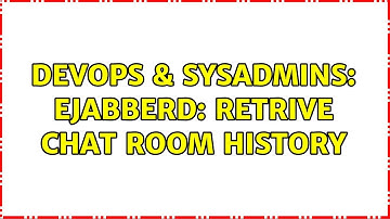 DevOps & SysAdmins: eJabberd: Retrive Chat Room history