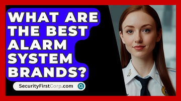 What Are The Best Alarm System Brands? - SecurityFirstCorp.com