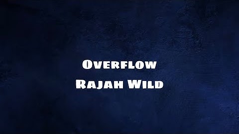 Overflow- RajahWild (Lyrics)
