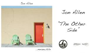 Jon Allen - &quot;The Other Side&quot; - Audio Track
