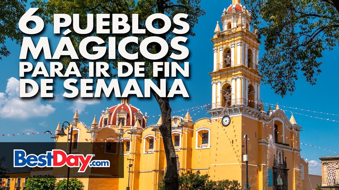 6 Pueblos Mágicos Para Ir De Fin De Semana Youtube