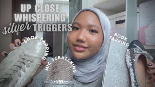 ASMR| UP CLOSE WHISPERS & SILVER TRIGGERS: TAPPING, SCRATCHING