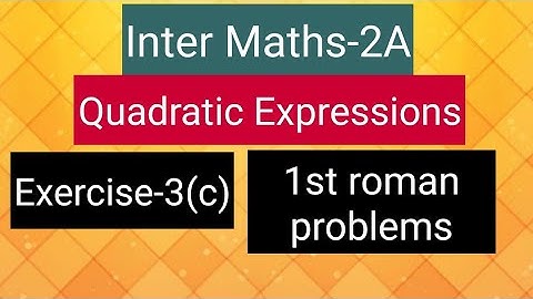 Inter Maths-2A - Quadratic expressions -Exercise -3(c)- 1st roman problems