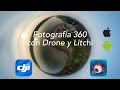 Fotografía 360 con Drone y Litchi (iOS / Android) [ESPAÑOL]