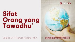 Sikap Orang yang Tawadhu' - Ustadz Dr. Firanda Andirja, M.A. - Silsilah Amalan Hati #60