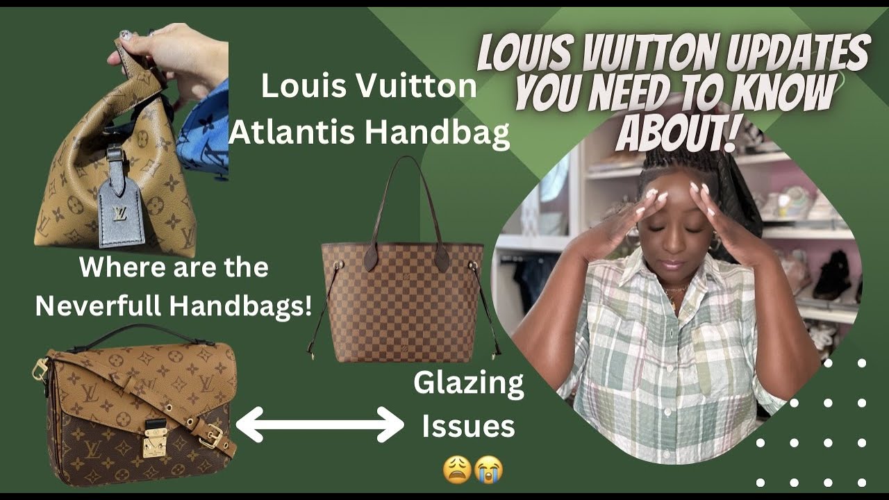 😱 WHAT HAPPENED TO THE LV NEVERFULLS, POCHETTE METIS GLAZING ISSUES