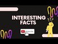 Interesting Facts