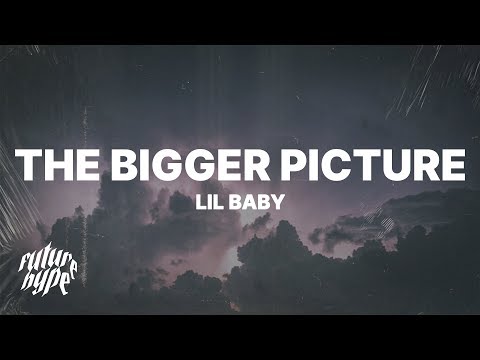 Lil Baby - The Bigger Picture (Lyrics)