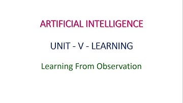 Learning From Observation - Artificial Intelligence - Unit-V