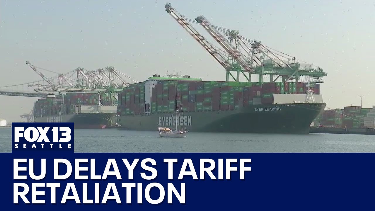 EU delays retaliatory tariffs against US | FOX 13 Seattle