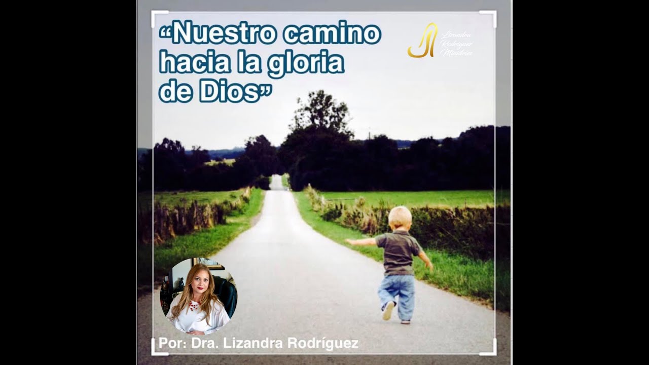Nuestro camino hacia la gloria de Dios - YouTube