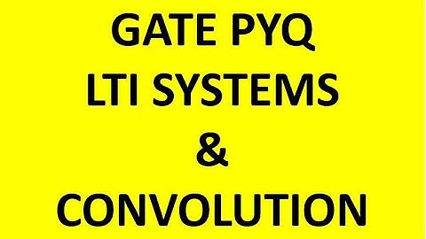 L 24: GATE PYQ from LTI and Convolution -1