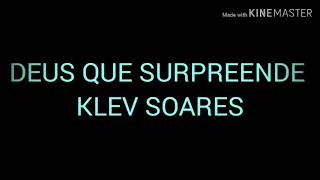 DEUS QUE SURPREENDE-KLEV  SOARES-(PLAYBACK COM LETRA)