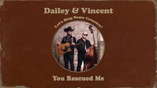 Video thumbnail of "Dailey & Vincent - You Rescued Me (Official Audio)"