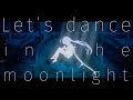 【予告映像】Let&#39;s dance in the moonlight