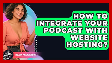 How To Integrate Your Podcast With Website Hosting? - Modern Podcaster Hub