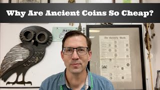 Why Are Ancient Coins So Cheap?