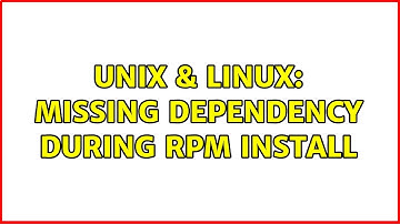 Unix & Linux: Missing dependency during rpm install (2 Solutions!!)