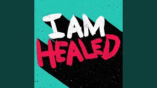 I Am Healed