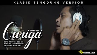 CURIGA - COVER EDO CM (KLASIK TENGDUNG VERSION)