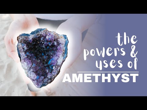 Video: The Magical Properties Of Stones And Minerals: Amethyst