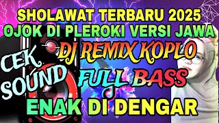 DJ SHOLAWAT TERBARU VERSI JAWA 2025 OJO DIPLEROKI DJ REMIX KOPLO FULL BASS  ENAK DI DENGAR,CEK SOUND