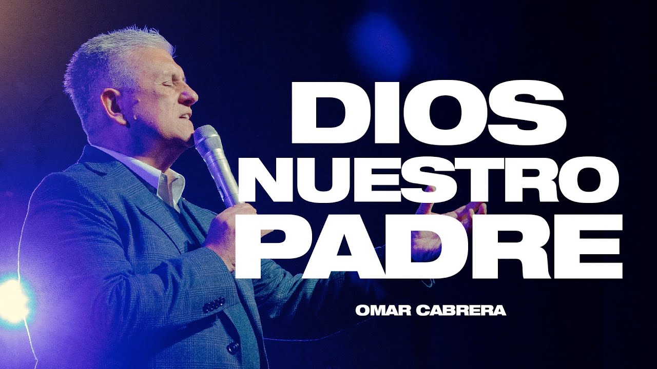 Dios nuestro Padre l Omar Cabrera