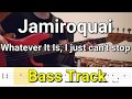 Jamiroquai - Whatever It Is, I just can&#39;t stop (Bass Track) TABS
