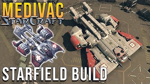 Starcraft 2 Medivac!: Starfield Ship Speed Build!