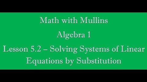 5.2 Solving Systems of Linear Equations by Substitution