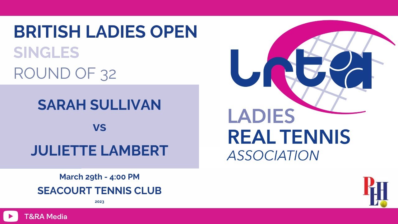 British Ladies Open 2023 - Singles - Round of 32 - Sarah Sullivan vs Juliette Lambert