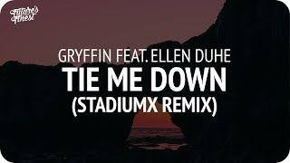 Gryffin feat. Ellen Duhe - Tie Me Down (Stadiumx Remix)