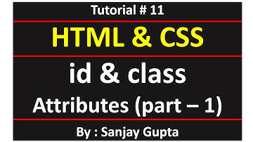 11 HTML | id and class attributes of CSS - Part 1 | Learn Programming by Sanjay Gupta