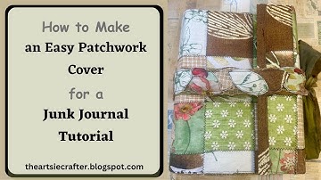How to Make an Easy Patchwork Cover for a Junk Journal tutorial