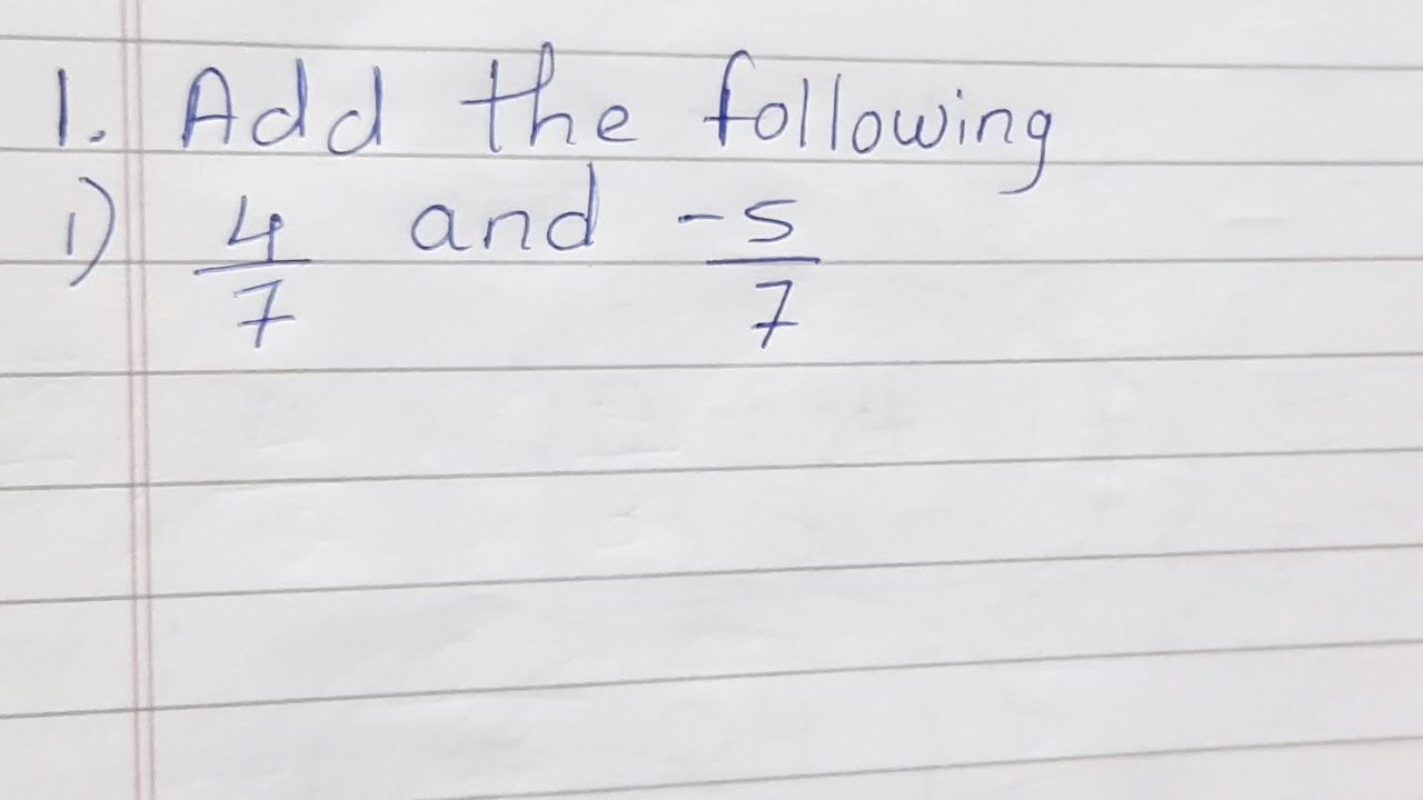 Add the following 4/7 and -5/7